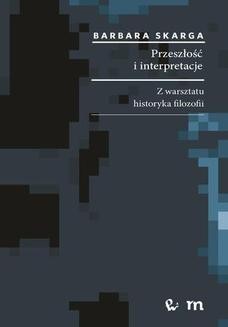 Chomikuj, ebook online Przeszłość i interpretacje. Z warsztatu historyka filozofii. Barbara Skarga