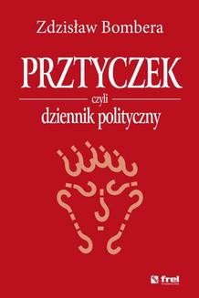 Chomikuj, ebook online Prztyczek, czyli dziennik polityczny. Zdzisław Bombera