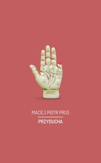 Chomikuj, ebook online Przyducha. Maciej Piotr Prus