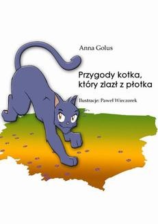 Chomikuj, ebook online Przygody kotka, który zlazł z płotka. Anna Golus