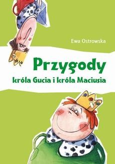 Chomikuj, ebook online Przygody króla Gucia i króla Maciusia. Ewa Ostrowska