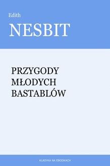 Chomikuj, ebook online Przygody młodych Bastablów. Edith Nesbit