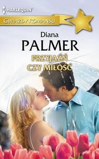 Chomikuj, ebook online Przyjaźń czy miłość. Diana Palmer