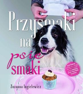 Chomikuj, ebook online Przysmaki na psie smaki. Zuzanna Ingielewicz