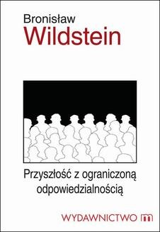 Chomikuj, ebook online Przyszłość z ograniczoną odpowiedzialnością. Bronisław Wildstein