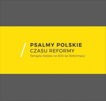 Chomikuj, ebook online Psalmy polskie czasu reformy. Tetrapla łódzka na 500 lat Reformacji. Danuta Kowalska
