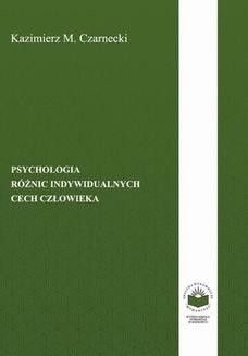 Chomikuj, ebook online Psychologia różnic indywidualnych cech człowieka. Kazimierz M. Czarnecki