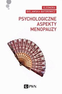 Chomikuj, ebook online Psychologiczne aspekty menopauzy. Eleonora Bielawska-Batorowicz
