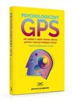 Ebook Psychologiczny GPS.Jak zadbać o siebie,stawiać zdrowe granice i tworzyć budujące relacje pdf