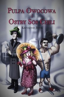 Chomikuj, ebook online Pulpa owocowa i ostry sos chili. Krzysztof Bonk