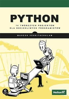 Chomikuj, ebook online Python. 14 twórczych projektów dla dociekliwych programistów. Mahesh Venkitachalam