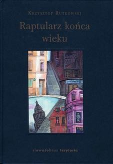 Chomikuj, ebook online Raptularz końca wieku. Krzysztof Rutkowski