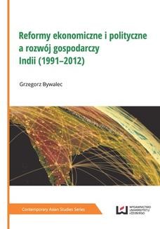 Chomikuj, ebook online Reformy ekonomiczne i polityczne a rozwój gospodarczy Indii (1991–2012). Grzegorz Bywalec