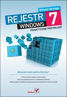 Chomikuj, ebook online Rejestr Windows 7. Praktyczne przykłady. Witold Wrotek