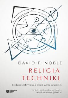 Ebook Religia techniki. Boskość człowieka i duch wynalazczości pdf