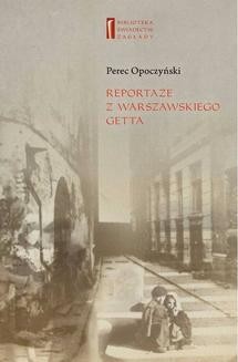 Chomikuj, ebook online Reportaże z warszawskiego getta. Perec Opoczyński