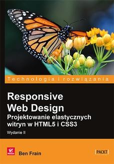 Chomikuj, ebook online Responsive Web Design. Projektowanie elastycznych witryn w HTML5 i CSS3. Wydanie II. Ben Frain
