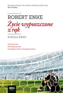 Chomikuj, ebook online Robert Enke. Życie wypuszczone z rąk. Ronald Reng