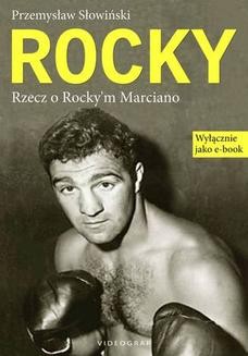 Chomikuj, ebook online Rocky. Rzecz o Rocky m Marciano. Przemysław Słowiński