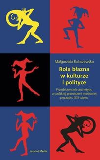 Chomikuj, ebook online Rola błazna w kulturze i polityce. Przedstawiciele archetypu w polskiej. Małgorzata Bulaszewska