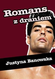 Chomikuj, ebook online Romans z draniem. Justyna Banowska