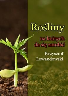 Chomikuj, ebook online Rośliny na których da się zarobić. Krzysztof Lewandowski