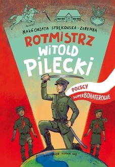 Chomikuj, ebook online Rotmistrz Witold Pilecki. Polscy superbohaterowie. Małgorzata Strękowska-Zaremba