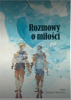 Chomikuj, ebook online Rozmowy o miłości. Grzegorz Sakowicz