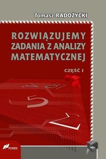 Chomikuj, ebook online Rozwiązujemy zadania z analizy matematycznej. Część 1. Tomasz Radożycki