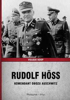 Ebook Rudolf Höss. Komendant obozu Auschwitz pdf
