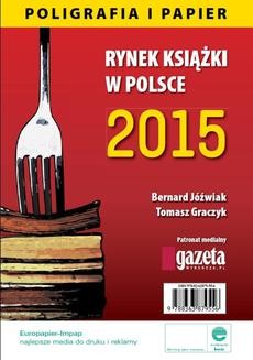 Ebook Rynek ksiązki w Polsce 2015. Poligrafia i Papier pdf
