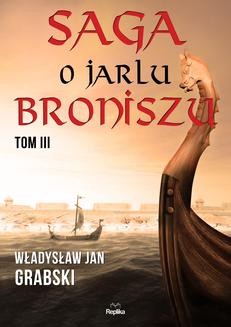 Chomikuj, ebook online Saga o jarlu Broniszu. Tom III. Władysław Jan Grabski
