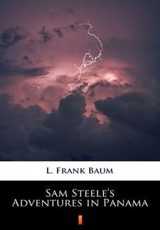 Chomikuj, ebook online Sam Steeles Adventures in Panama. L. Frank Baum