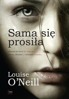 Chomikuj, ebook online Sama się prosiła. Louise O'Neill