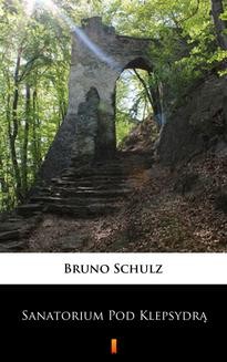 Chomikuj, ebook online Sanatorium Pod Klepsydrą. Bruno Schulz