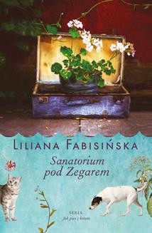 Chomikuj, ebook online Sanatorium pod Zegarem. Liliana Fabisińska