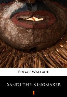 Chomikuj, ebook online Sandi the Kingmaker. Edgar Wallace