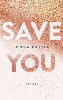Chomikuj, ebook online Save You. Mona Kasten