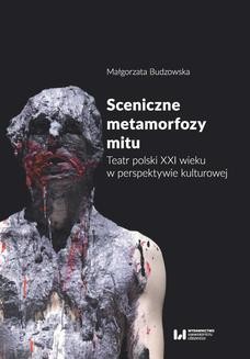 Ebook Sceniczne metamorfozy mitu. Teatr polski XXI wieku w perspektywie kulturowej pdf
