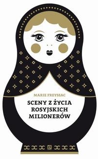 Chomikuj, ebook online Sceny z życia rosyjskich milionerów. Marie Freyssac