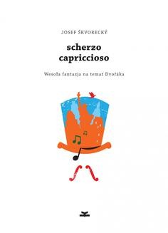 Chomikuj, ebook online Scherzo capriccioso. Wesoła fantazja na temat Dvoraka. Josef Škvorecký