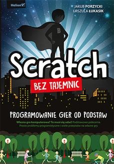 Chomikuj, ebook online Scratch bez tajemnic. Programowanie gier od podstaw. Jakub Porzycki