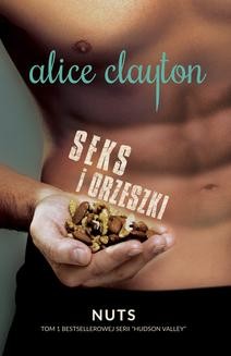 Chomikuj, ebook online Seks i orzeszki. Alice Clayton