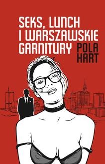 Chomikuj, ebook online Seks, lunch i warszawskie garnitury. Pola Hart