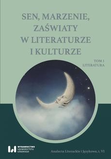 Chomikuj, ebook online Sen, marzenie, zaświaty w literaturze i kulturze. Tom 1. Literatura. Michał Kuran