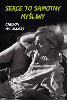 Chomikuj, ebook online Serce to samotny myśliwy. Carson McCullers