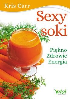 Ebook Sexy soki. Piękno, zdrowie, energia pdf