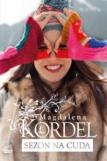 Chomikuj, ebook online Sezon na cuda. Magdalena Kordel