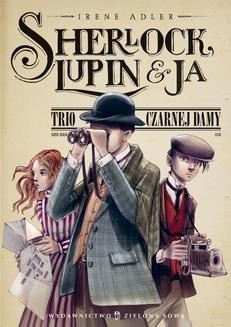 Ebook Sherlock, Lupin i Ja. Trioc Czarnej damy pdf