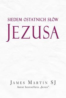 Chomikuj, ebook online Siedem ostatnich słów Jezusa. James Martin
